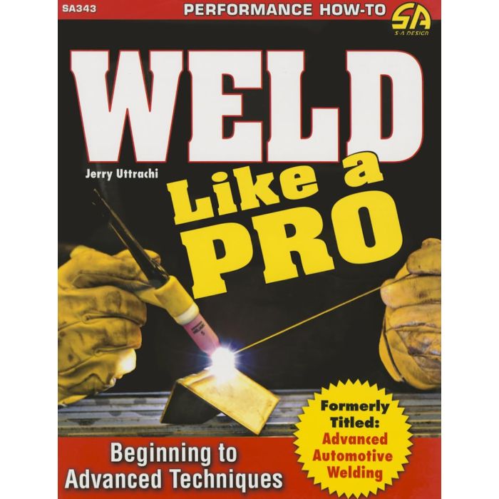 Cartech Automotive Books & Manuals SA343 Weld Like a Pro: Beginning to Advanced Techniques 
