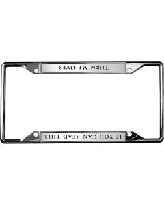 LICENSE PLATE FRAME CHROME TURN ME OVER