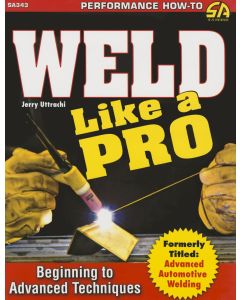 Cartech Automotive Books & Manuals SA343 Weld Like a Pro: Beginning to Advanced Techniques 